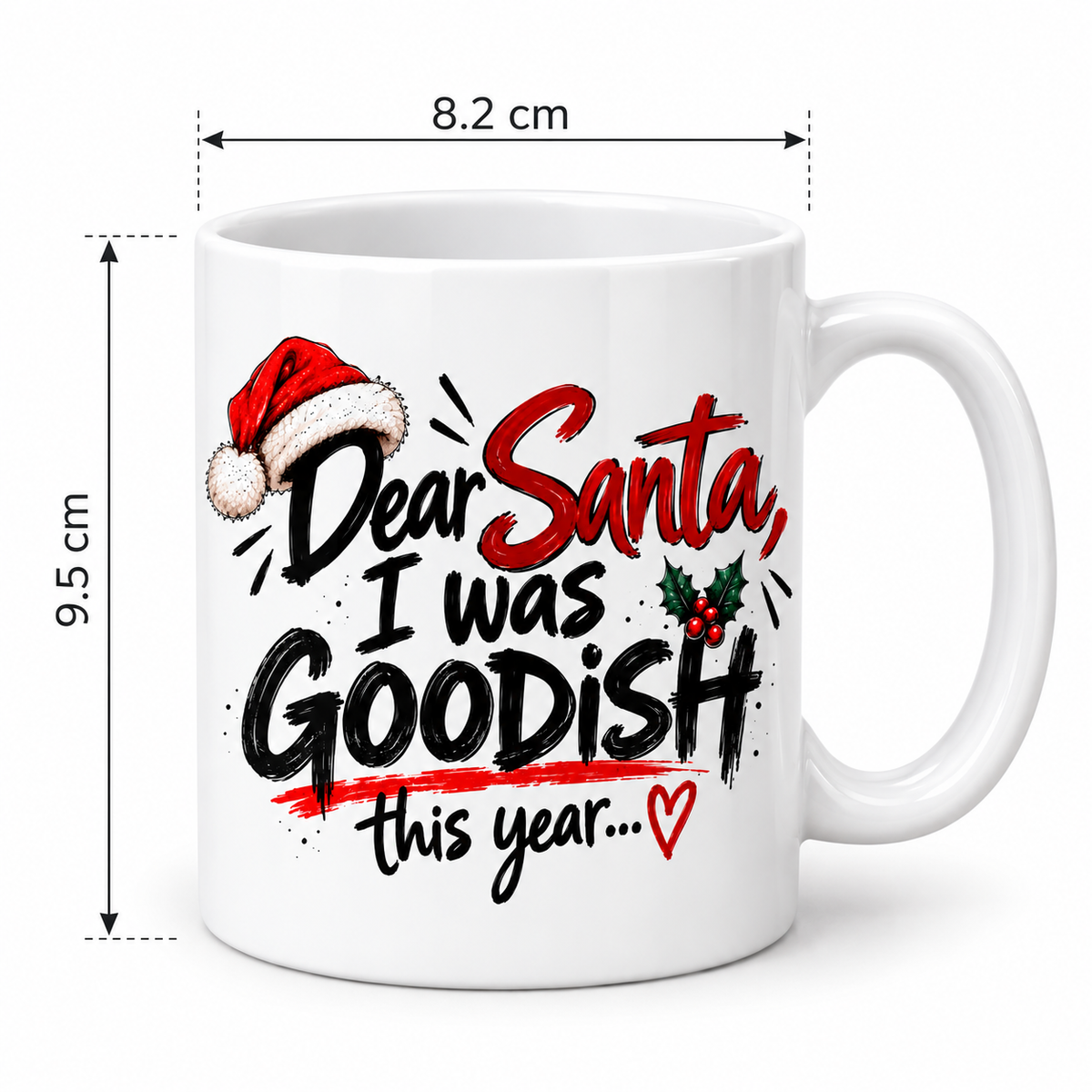330 ml white ceramic Christmas mug showing 9.5 cm height and 8.2 cm diameter with Dear Santa Goodish design.
